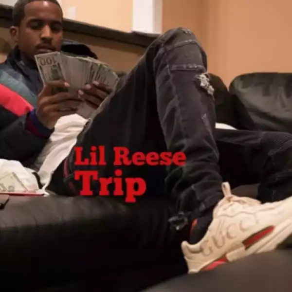 Lil Reese - Trip